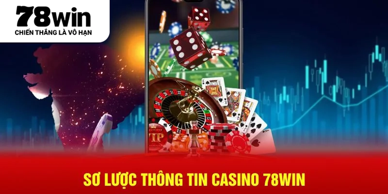 Sơ lược thông tin Casino 78WIN
